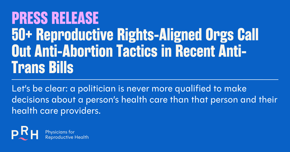 50+ Reproductive Rights-Aligned Orgs Call Out Anti-Abortion Tactics in Recent Anti-Trans Bills